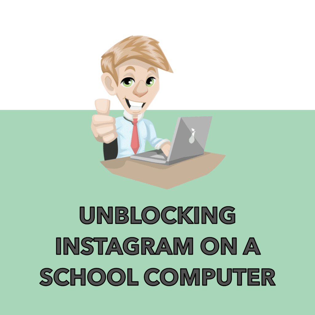 How to Unblock Instagram on a School Computer Without VPN