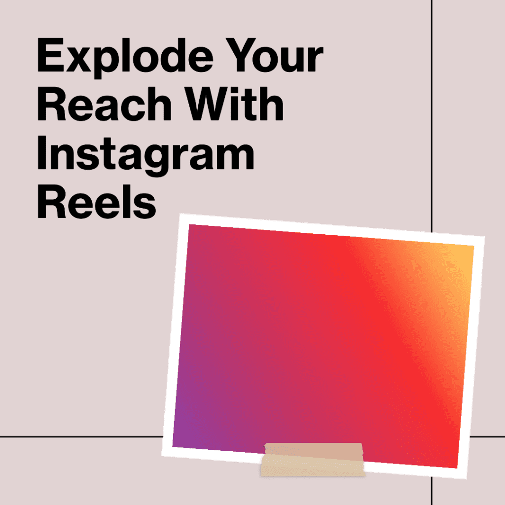 Exploding Your Reach with Instagram Reels