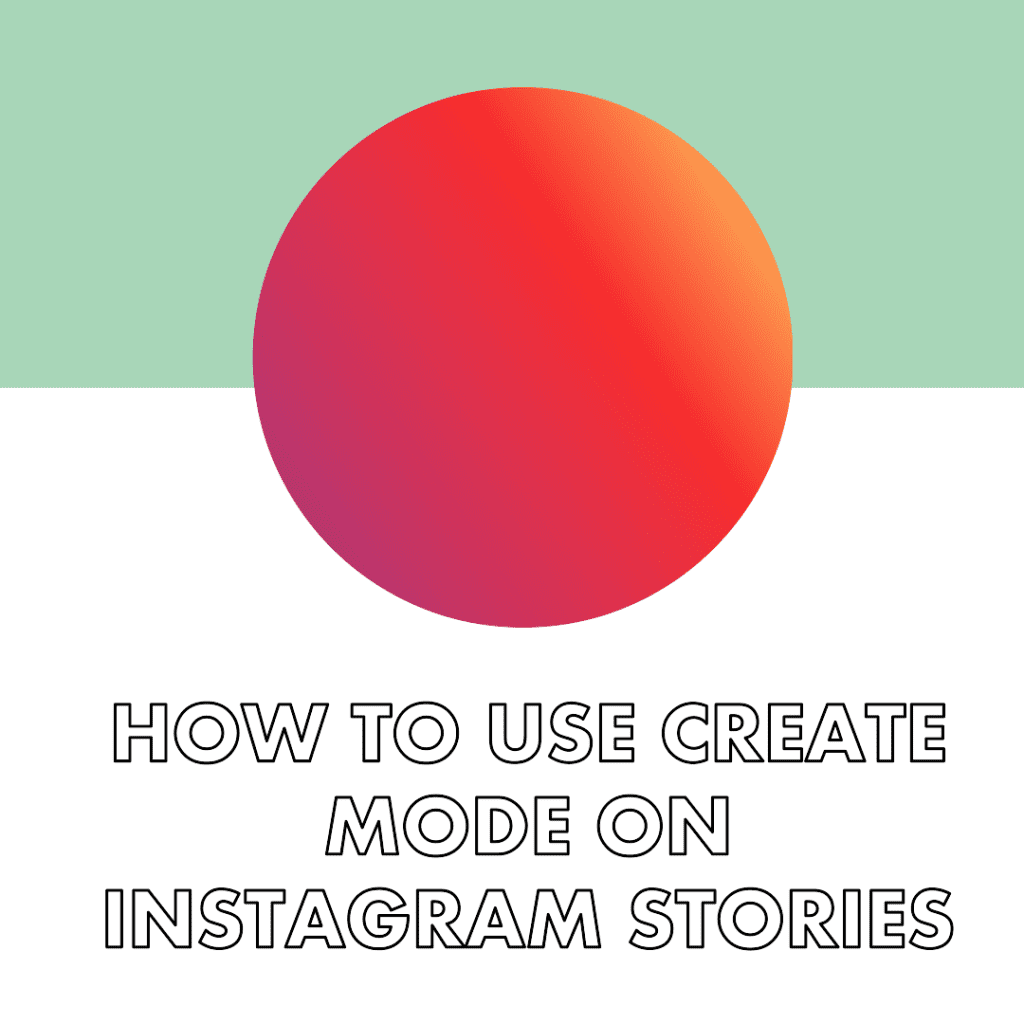 How to Use Create Mode on Instagram Stories