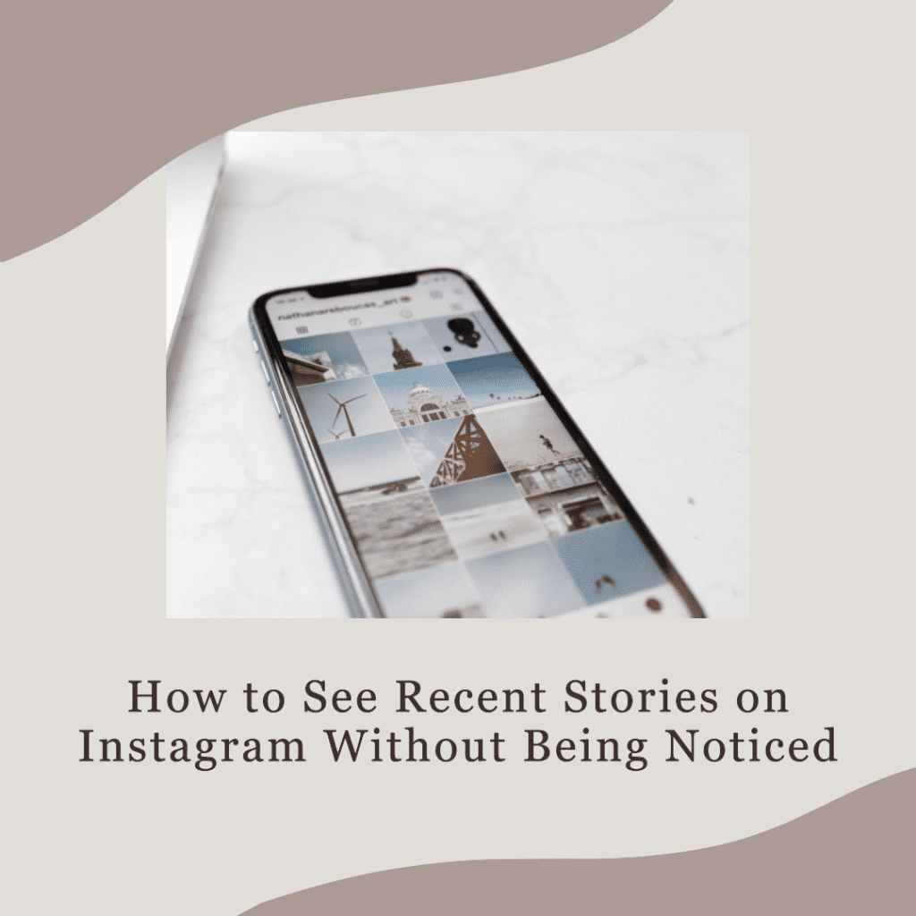 How to See Recent Stories on Instagram Without Being Noticed