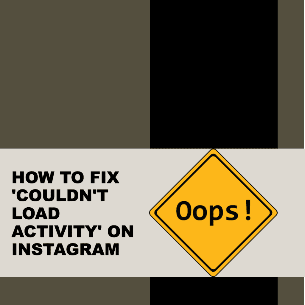 How to Fix 'Couldn't Load Activity' Instagram Error in 2023