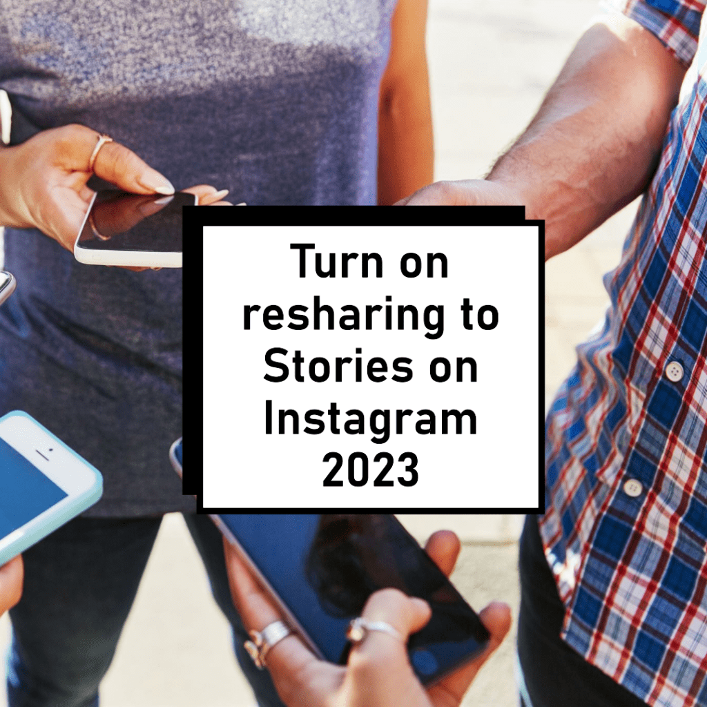 How to turn on resharing to stories on Instagram 2023