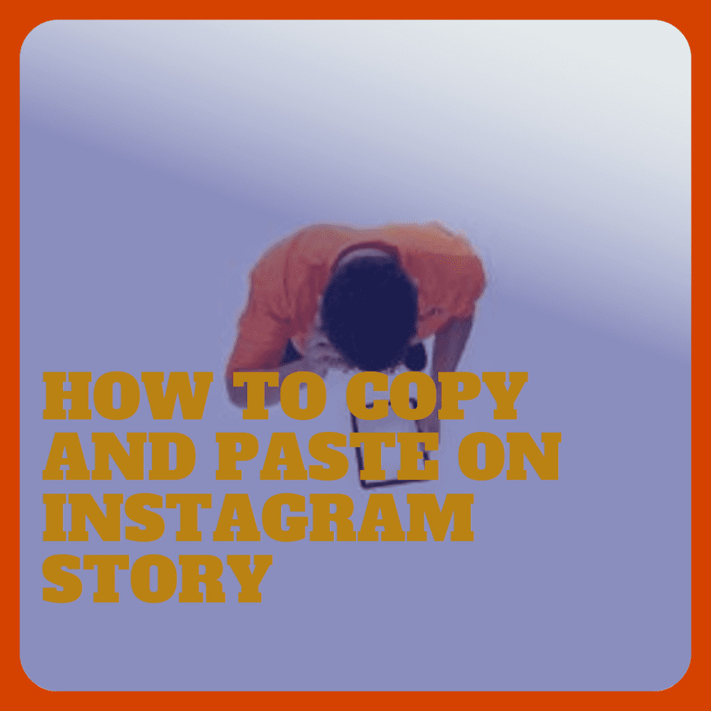 How to copy and paste on Instagram story