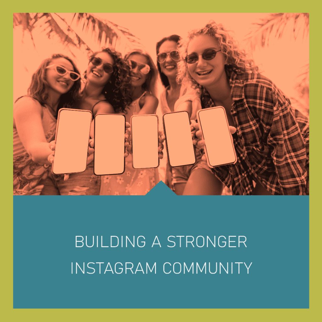 Build a stronger community on Instagram