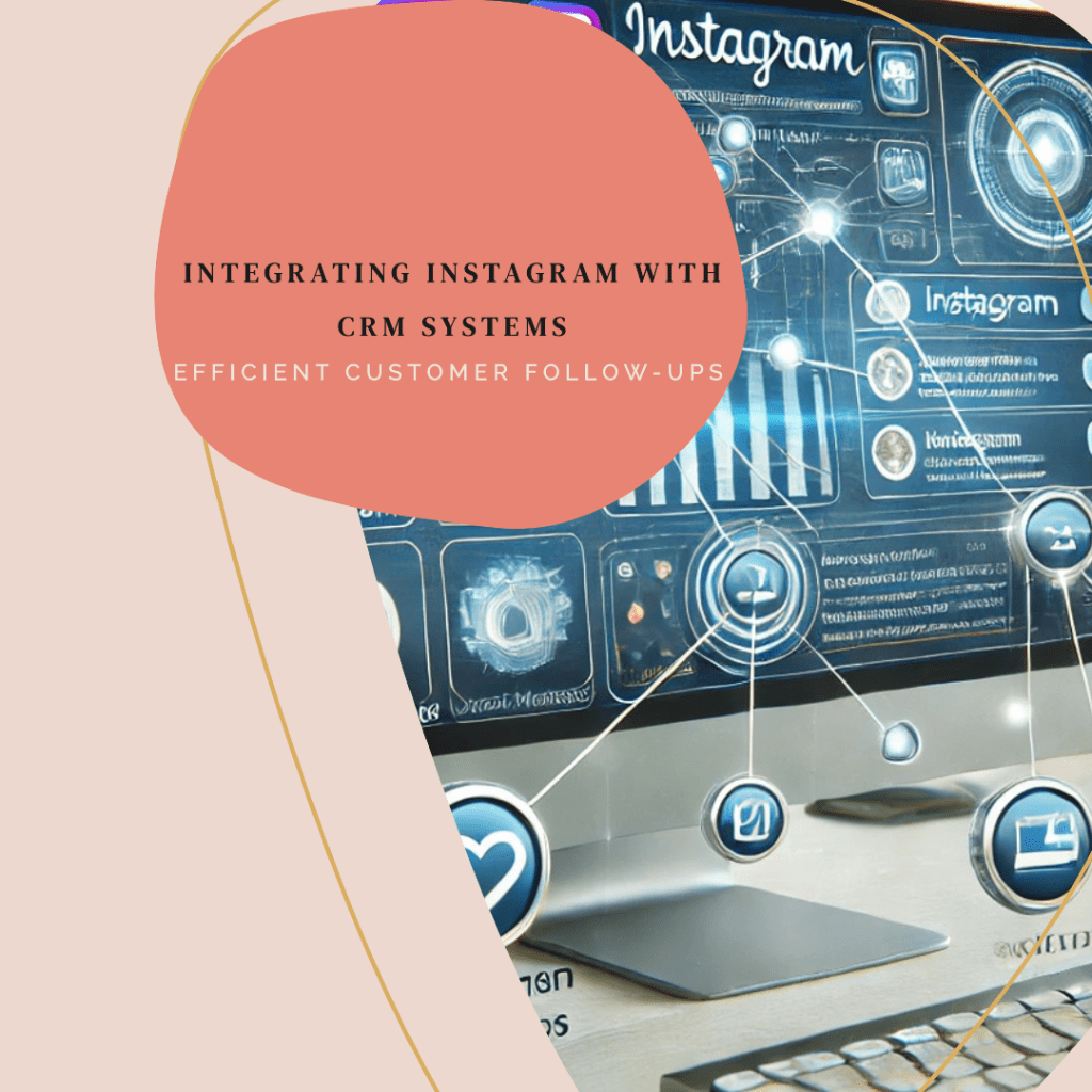 How to integrate instagram with crm systems for customer follow-ups