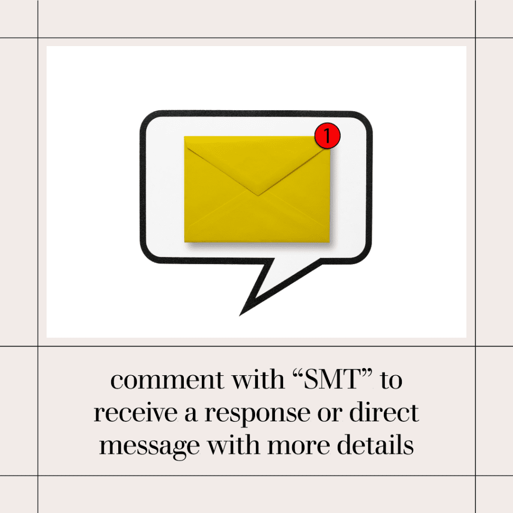 comment with “SMT” to receive a response or direct message with more details