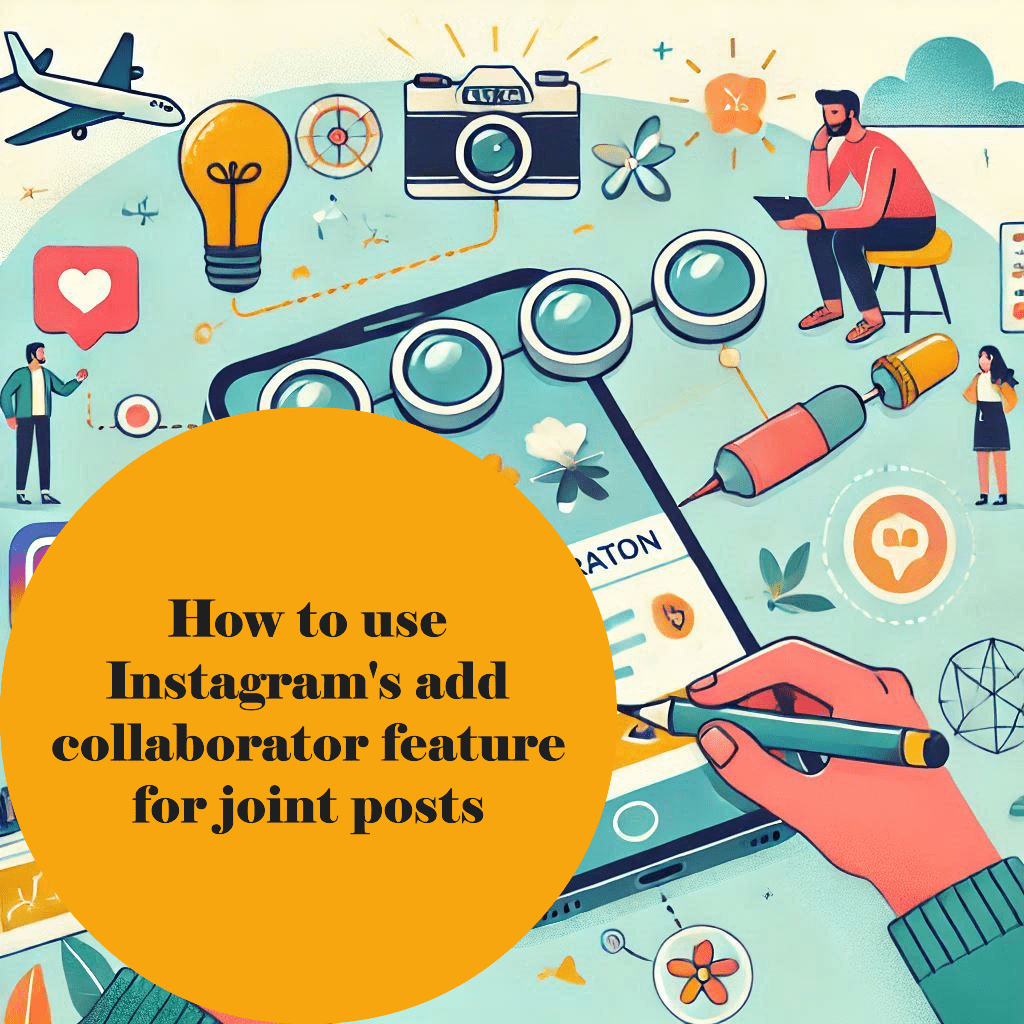 How to use instagram's add collaborator feature for joint posts