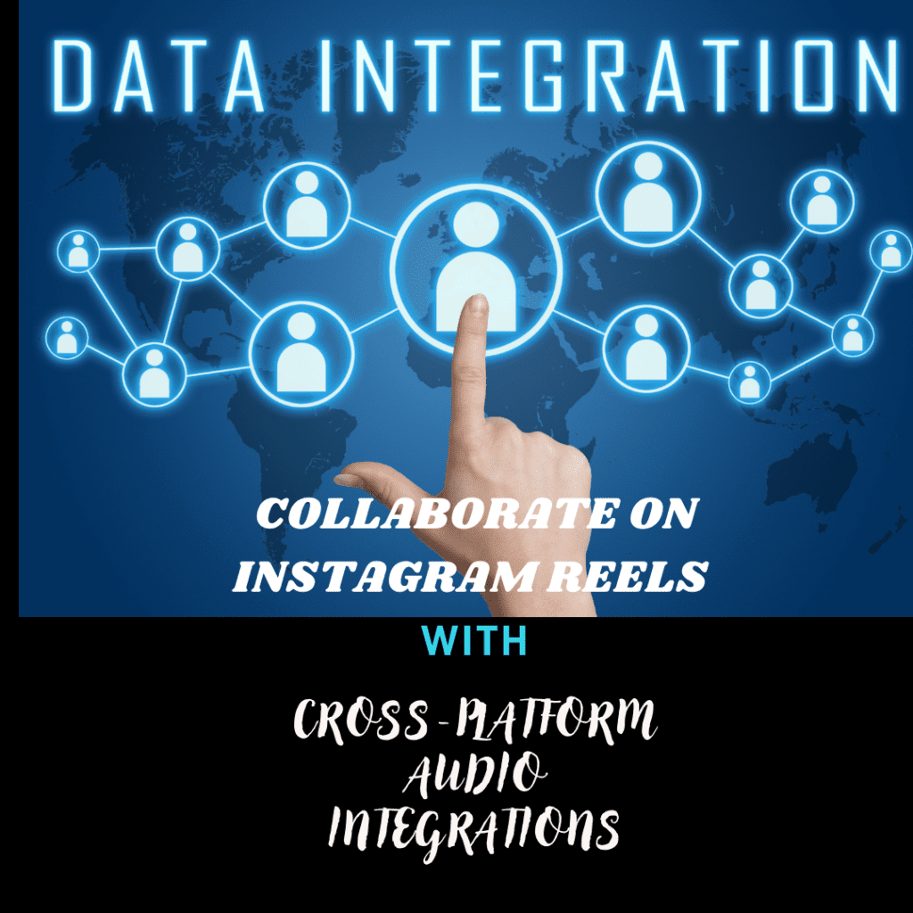 how to collaborate on instagram reels with cross-platform audio integrations