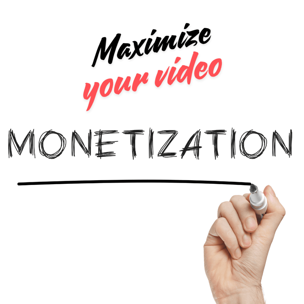 maximize your video monetization