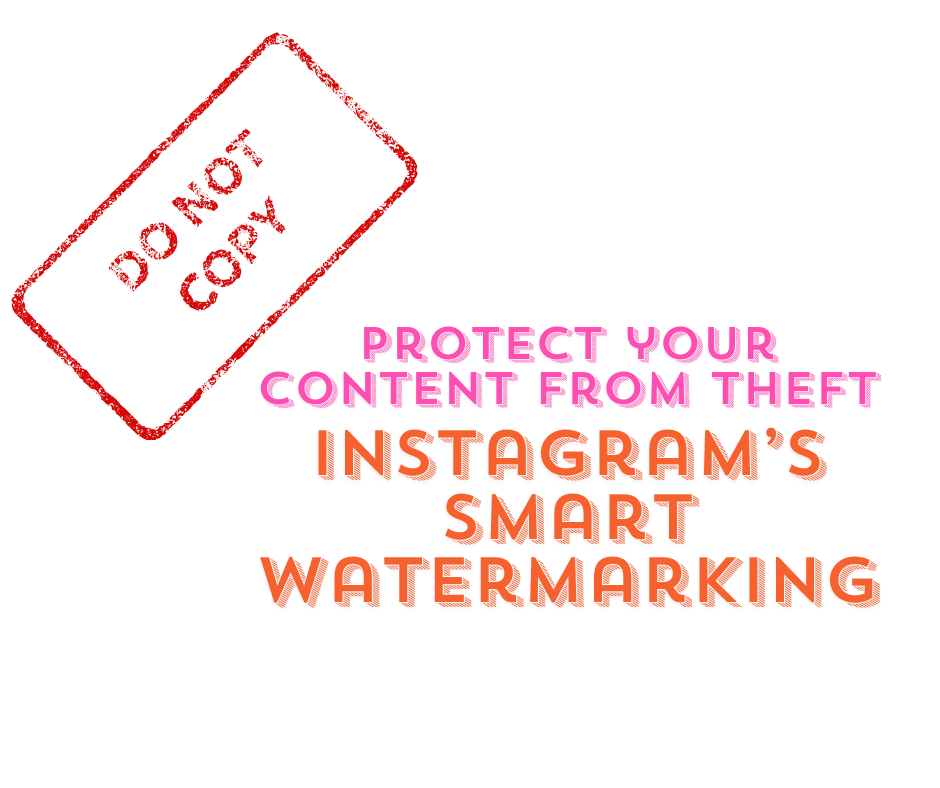 how to use instagram’s smart watermarking to protect your content from theft